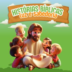 HISTÓRIAS BÍBLICAS: LUZ E SABEDORIA